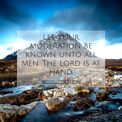 Picture 07 - Philippians 4:5 KJV - Let your moderation be known unto all men. The - Bible Verse Picture