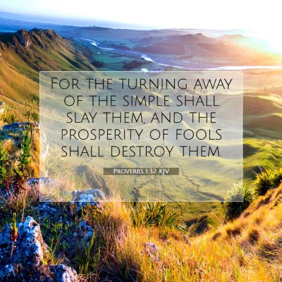Picture 07 - Proverbs 1:32 KJV - For the turning away of the simple shall slay - Bible Verse Picture