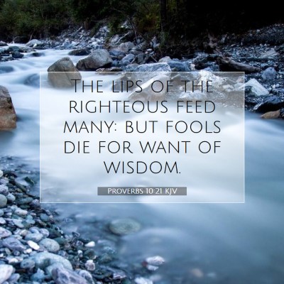 Picture 07 - Proverbs 10:21 KJV - The lips of the righteous feed many: but fools - Bible Verse Picture