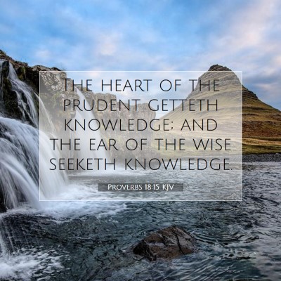 Picture 07 - Proverbs 18:15 KJV - The heart of the prudent getteth knowledge; and - Bible Verse Picture