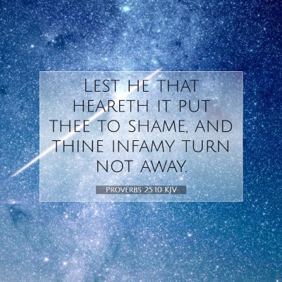 Picture 07 - Proverbs 25:10 KJV - Lest he that heareth it put thee to shame, and - Bible Verse Picture