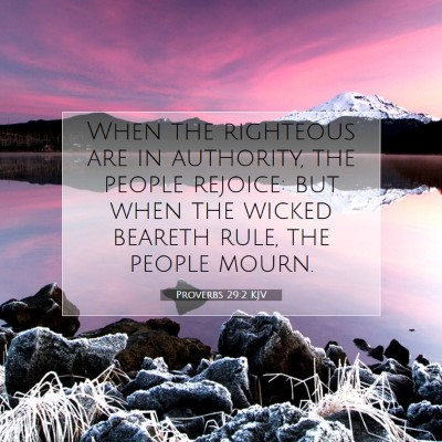 Picture 07 - Proverbs 29:2 KJV - When the righteous are in authority, the people - Bible Verse Picture