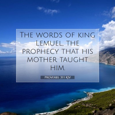 Picture 07 - Proverbs 31:1 KJV - The words of king Lemuel, the prophecy that his - Bible Verse Picture