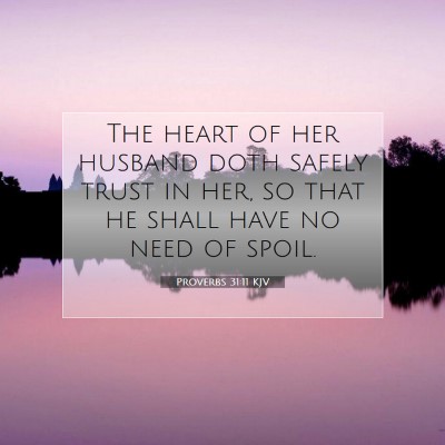 Picture 07 - Proverbs 31:11 KJV - The heart of her husband doth safely trust in - Bible Verse Picture