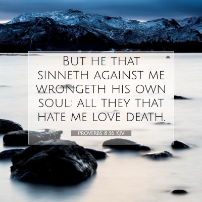 Picture 07 - Proverbs 8:36 KJV - But he that sinneth against me wrongeth his own - Bible Verse Picture