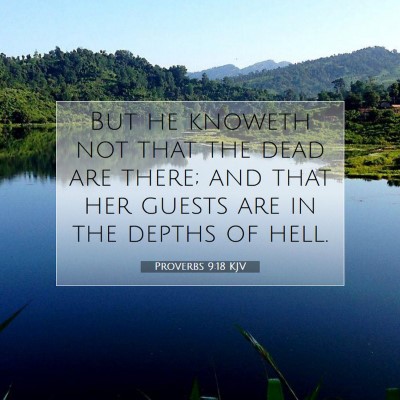 Picture 07 - Proverbs 9:18 KJV - But he knoweth not that the dead are there; and - Bible Verse Picture