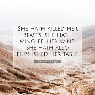 Picture 07 - Proverbs 9:2 KJV - She hath killed her beasts; she hath mingled her - Bible Verse Picture