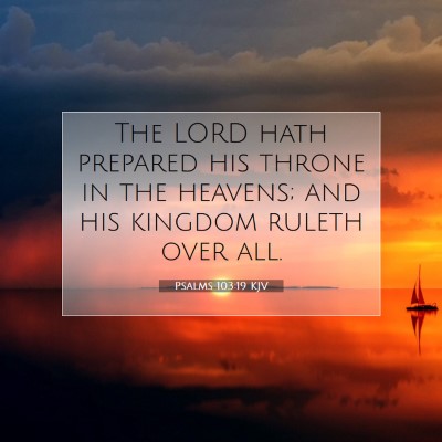 Picture 07 - Psalms 103:19 KJV - The LORD hath prepared his throne in the heavens; - Bible Verse Picture