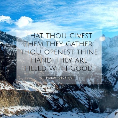 Picture 07 - Psalms 104:28 KJV - That thou givest them they gather: thou openest - Bible Verse Picture