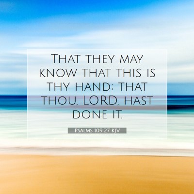 Picture 07 - Psalms 109:27 KJV - That they may know that this is thy hand; that - Bible Verse Picture