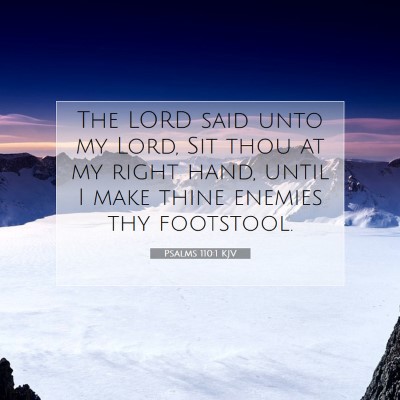 Picture 07 - Psalms 110:1 KJV - The LORD said unto my Lord, Sit thou at my right - Bible Verse Picture