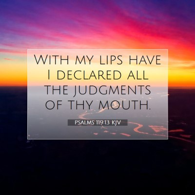 Picture 07 - Psalms 119:13 KJV - With my lips have I declared all the judgments of - Bible Verse Picture