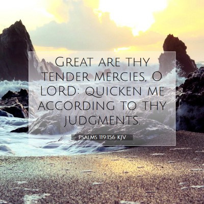 Picture 07 - Psalms 119:156 KJV - Great are thy tender mercies, O LORD: quicken me - Bible Verse Picture