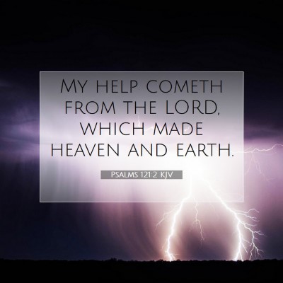Picture 07 - Psalms 121:2 KJV - My help cometh from the LORD, which made heaven - Bible Verse Picture