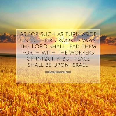 Picture 07 - Psalms 125:5 KJV - As for such as turn aside unto their crooked - Bible Verse Picture