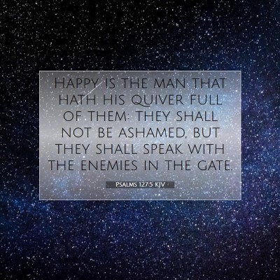 Picture 07 - Psalms 127:5 KJV - Happy is the man that hath his quiver full of - Bible Verse Picture