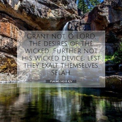 Picture 07 - Psalms 140:8 KJV - Grant not, O LORD, the desires of the wicked: - Bible Verse Picture