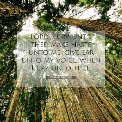 Picture 07 - Psalms 141:1 KJV - Lord, I cry unto thee: make haste unto me; give - Bible Verse Picture