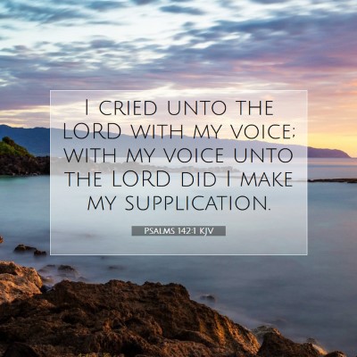Picture 07 - Psalms 142:1 KJV - I cried unto the LORD with my voice; with my - Bible Verse Picture