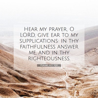 Picture 07 - Psalms 143:1 KJV - Hear my prayer, O LORD, give ear to my - Bible Verse Picture