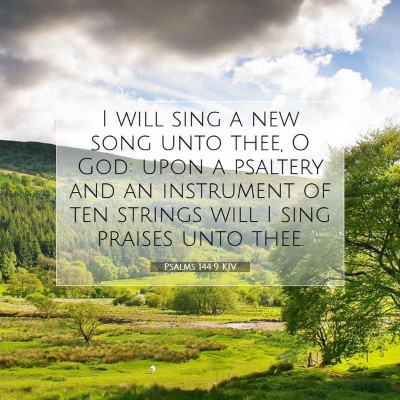 Picture 07 - Psalms 144:9 KJV - I will sing a new song unto thee, O God: upon a - Bible Verse Picture