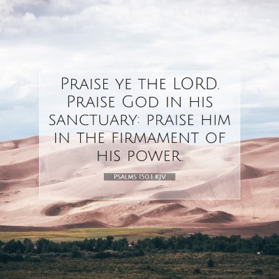 Picture 07 - Psalms 150:1 KJV - Praise ye the LORD. Praise God in his sanctuary: - Bible Verse Picture