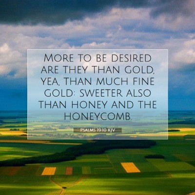 Picture 07 - Psalms 19:10 KJV - More to be desired are they than gold, yea, than - Bible Verse Picture