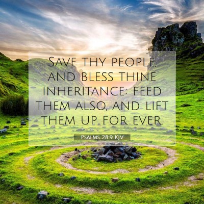 Picture 07 - Psalms 28:9 KJV - Save thy people, and bless thine inheritance: - Bible Verse Picture
