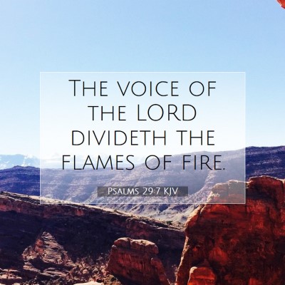 Picture 07 - Psalms 29:7 KJV - The voice of the LORD divideth the flames of - Bible Verse Picture