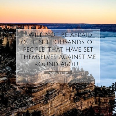 Picture 07 - Psalms 3:6 KJV - I will not be afraid of ten thousands of people, - Bible Verse Picture