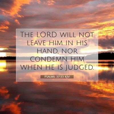 Picture 07 - Psalms 37:33 KJV - The LORD will not leave him in his hand, nor - Bible Verse Picture