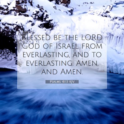 Picture 07 - Psalms 41:13 KJV - Blessed be the LORD God of Israel from - Bible Verse Picture