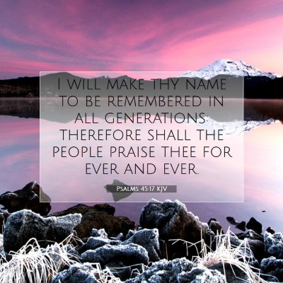 Picture 07 - Psalms 45:17 KJV - I will make thy name to be remembered in all - Bible Verse Picture