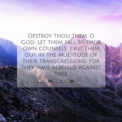 Picture 07 - Psalms 5:10 KJV - Destroy thou them, O God; let them fall by their - Bible Verse Picture