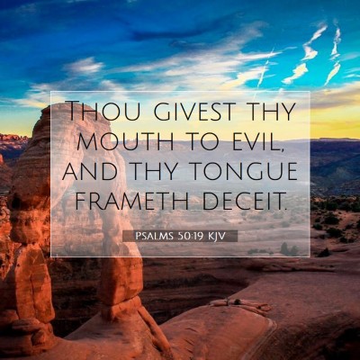 Picture 07 - Psalms 50:19 KJV - Thou givest thy mouth to evil, and thy tongue - Bible Verse Picture