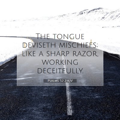 Picture 07 - Psalms 52:2 KJV - The tongue deviseth mischiefs; like a sharp - Bible Verse Picture