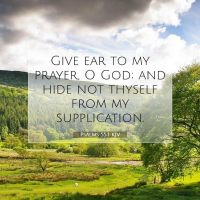 Picture 07 - Psalms 55:1 KJV - Give ear to my prayer, O God; and hide not - Bible Verse Picture