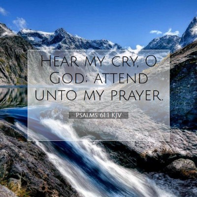 Picture 07 - Psalms 61:1 KJV - Hear my cry, O God; attend unto my - Bible Verse Picture
