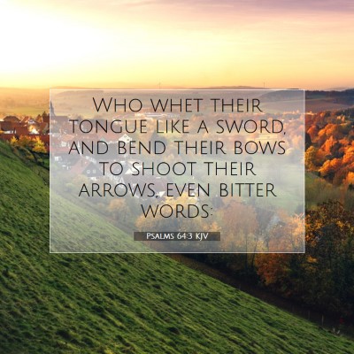 Picture 07 - Psalms 64:3 KJV - Who whet their tongue like a sword, and bend - Bible Verse Picture