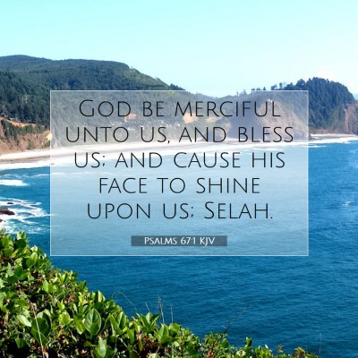 Picture 07 - Psalms 67:1 KJV - God be merciful unto us, and bless us; and cause - Bible Verse Picture