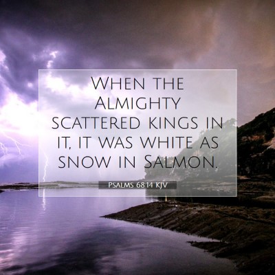 Picture 07 - Psalms 68:14 KJV - When the Almighty scattered kings in it, it was - Bible Verse Picture