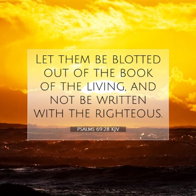 Picture 07 - Psalms 69:28 KJV - Let them be blotted out of the book of the - Bible Verse Picture
