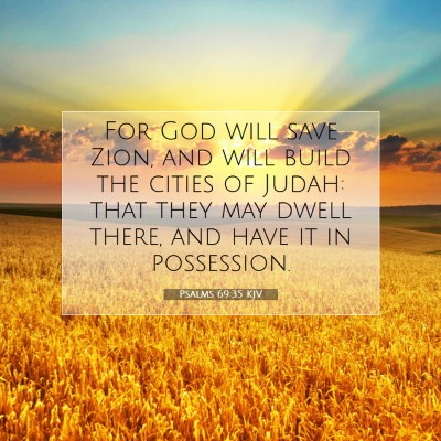 Picture 07 - Psalms 69:35 KJV - For God will save Zion, and will build the cities - Bible Verse Picture