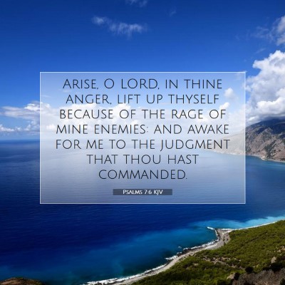 Picture 07 - Psalms 7:6 KJV - Arise, O LORD, in thine anger, lift up thyself - Bible Verse Picture
