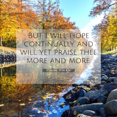 Picture 07 - Psalms 71:14 KJV - But I will hope continually, and will yet praise - Bible Verse Picture