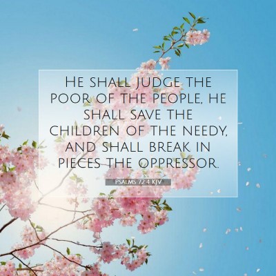 Picture 07 - Psalms 72:4 KJV - He shall judge the poor of the people, he shall - Bible Verse Picture
