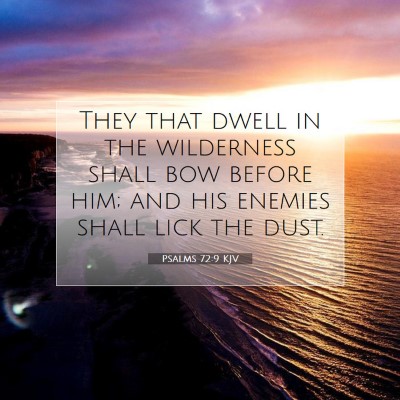 Picture 07 - Psalms 72:9 KJV - They that dwell in the wilderness shall bow - Bible Verse Picture