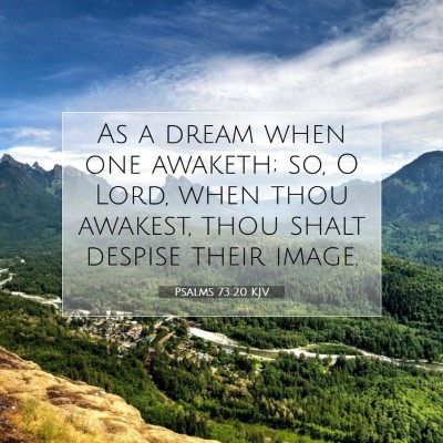 Picture 07 - Psalms 73:20 KJV - As a dream when one awaketh; so, O Lord, when - Bible Verse Picture