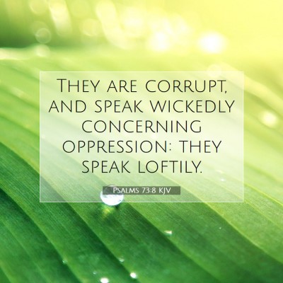 Picture 07 - Psalms 73:8 KJV - They are corrupt, and speak wickedly concerning - Bible Verse Picture