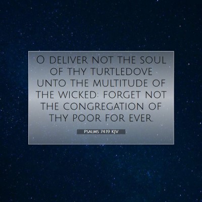 Picture 07 - Psalms 74:19 KJV - O deliver not the soul of thy turtledove unto the - Bible Verse Picture